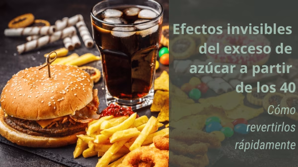 Efectos invisibles del exceso de azúcar a partir de los 40. Cómo revertirlos rápidamente
